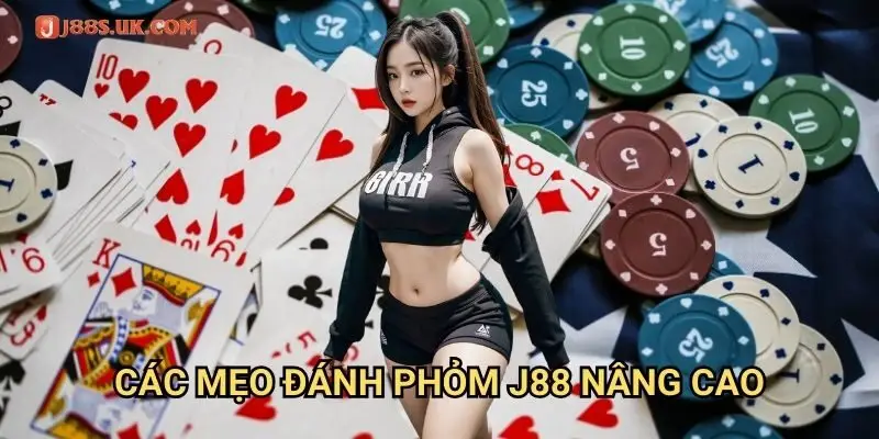 Các Mẹo Đánh Phỏm J88 Nâng Cao