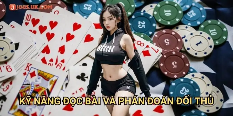 Kỹ Năng Đọc Bài Và Phán Đoán Đối Thủ
