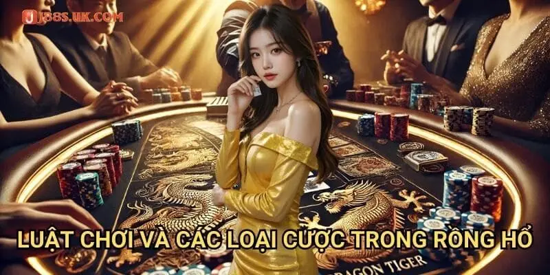 Luật Chơi Và Các Loại Cược Trong Rồng Hổ