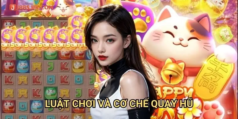 Luật Chơi Và Cơ Chế Quay Hũ