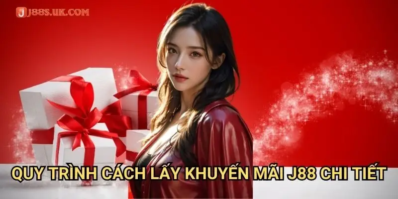 Quy Trình Cách Lấy Khuyến Mãi J88 Chi Tiết